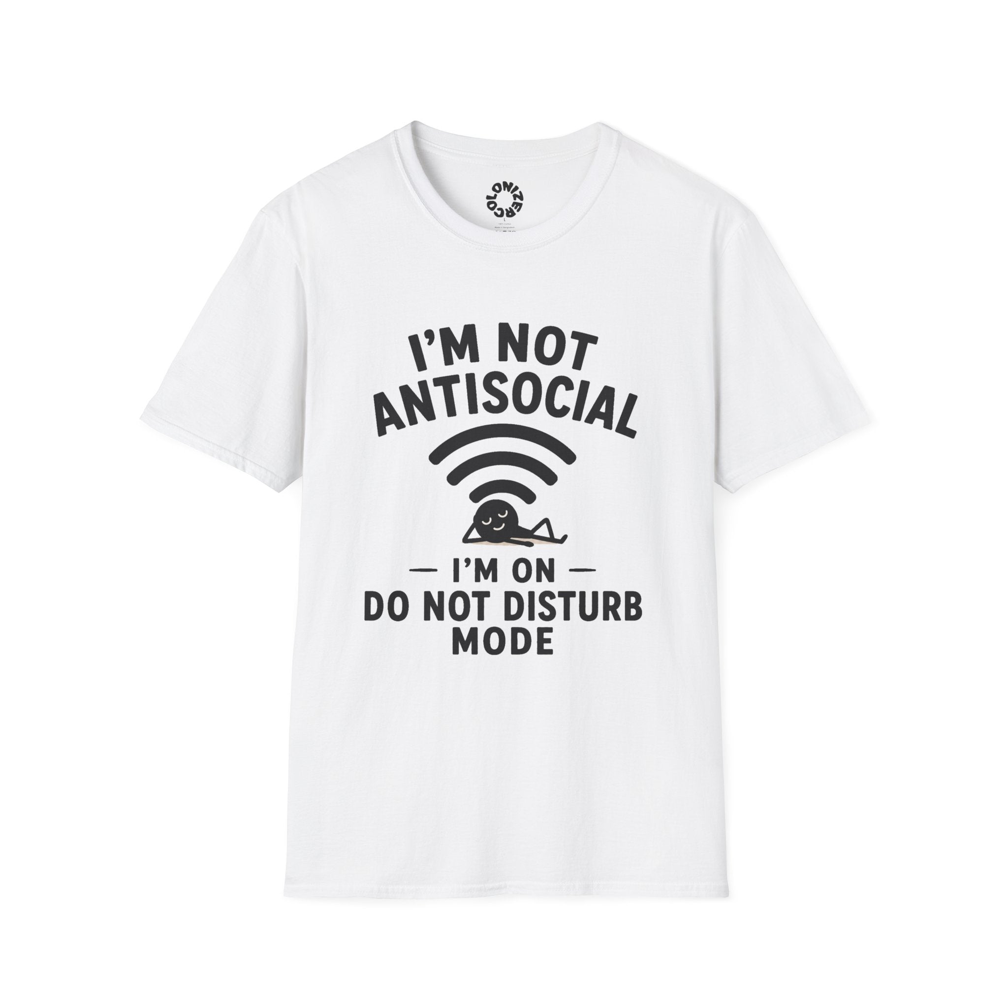Do Not Disturb Mode T-Shirt — "I'm Not Antisocial, I'm On Do Not Disturb Mode"
